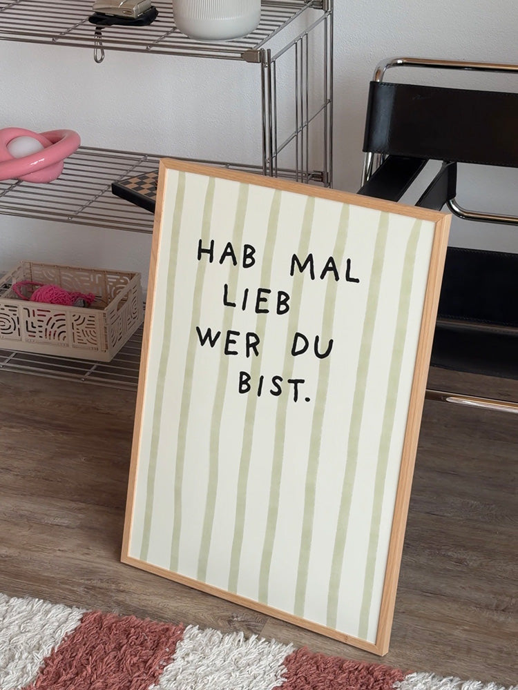 Hab mal lieb wer du bist Streifenposter