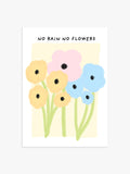 No Rain No Flowers Poster mit Blumen