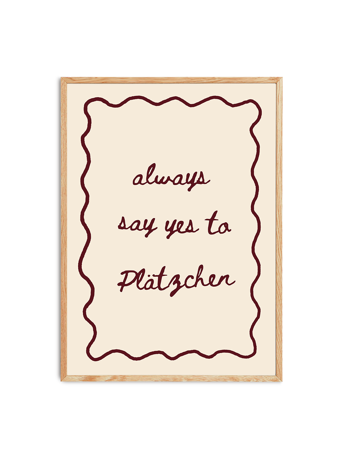 'Always Plätzchen' Poster in Bordeauxrot