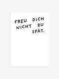 "Freu dich nicht zu spät" Poster in schwarz-weiß