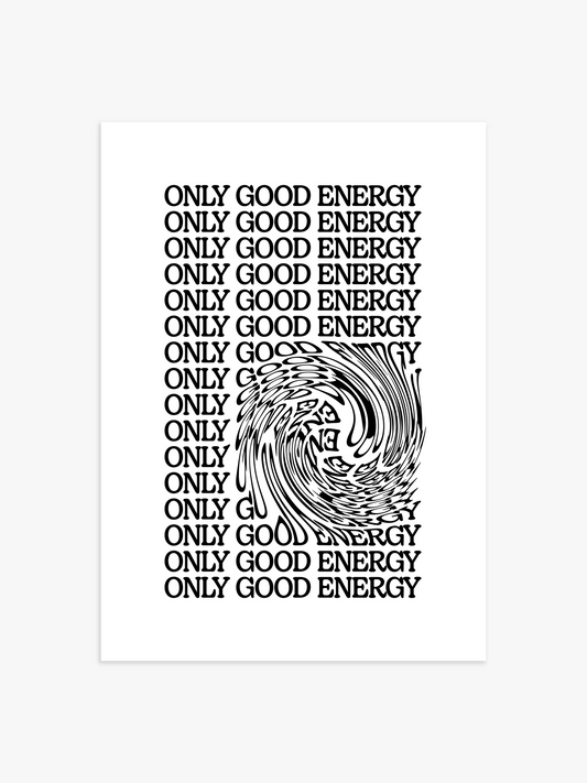 Only Good Energy Zitat Poster in Schwarz-Weiß