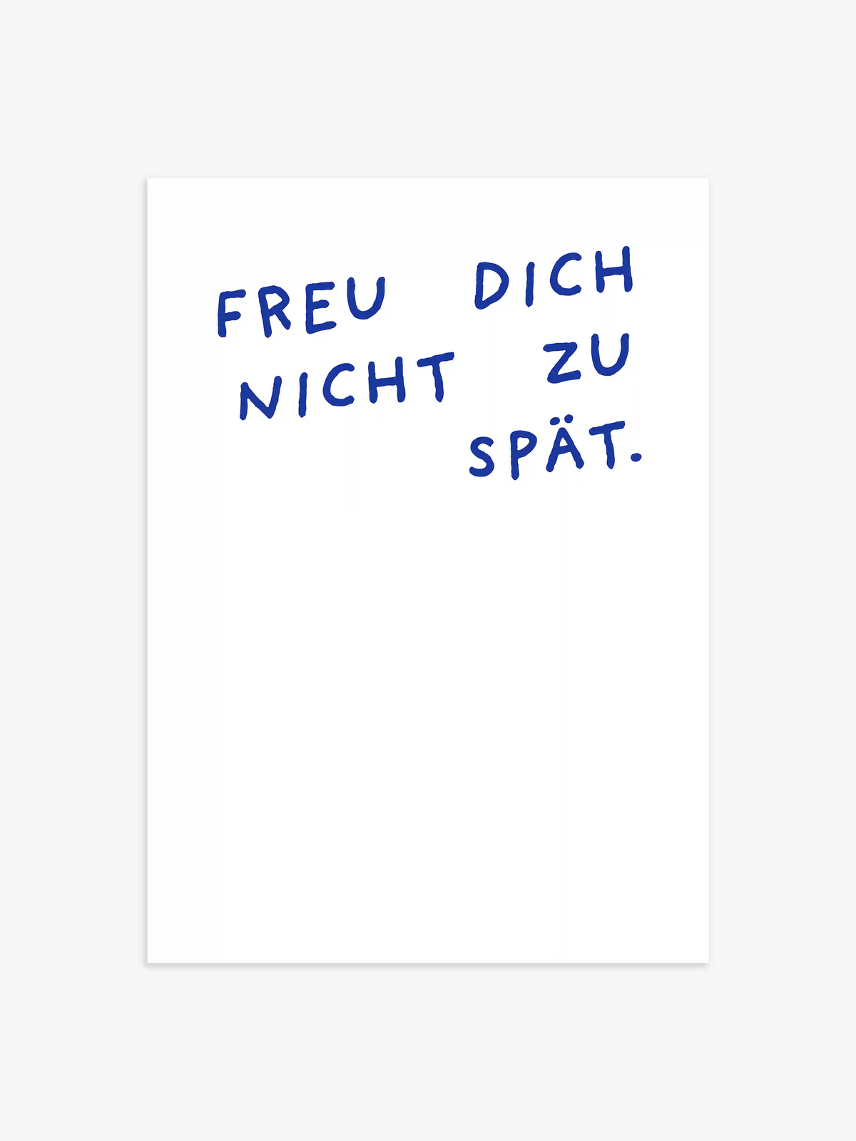 "Freu dich nicht zu spät" Poster in weiß-dunkelblau - 60x90 cm
