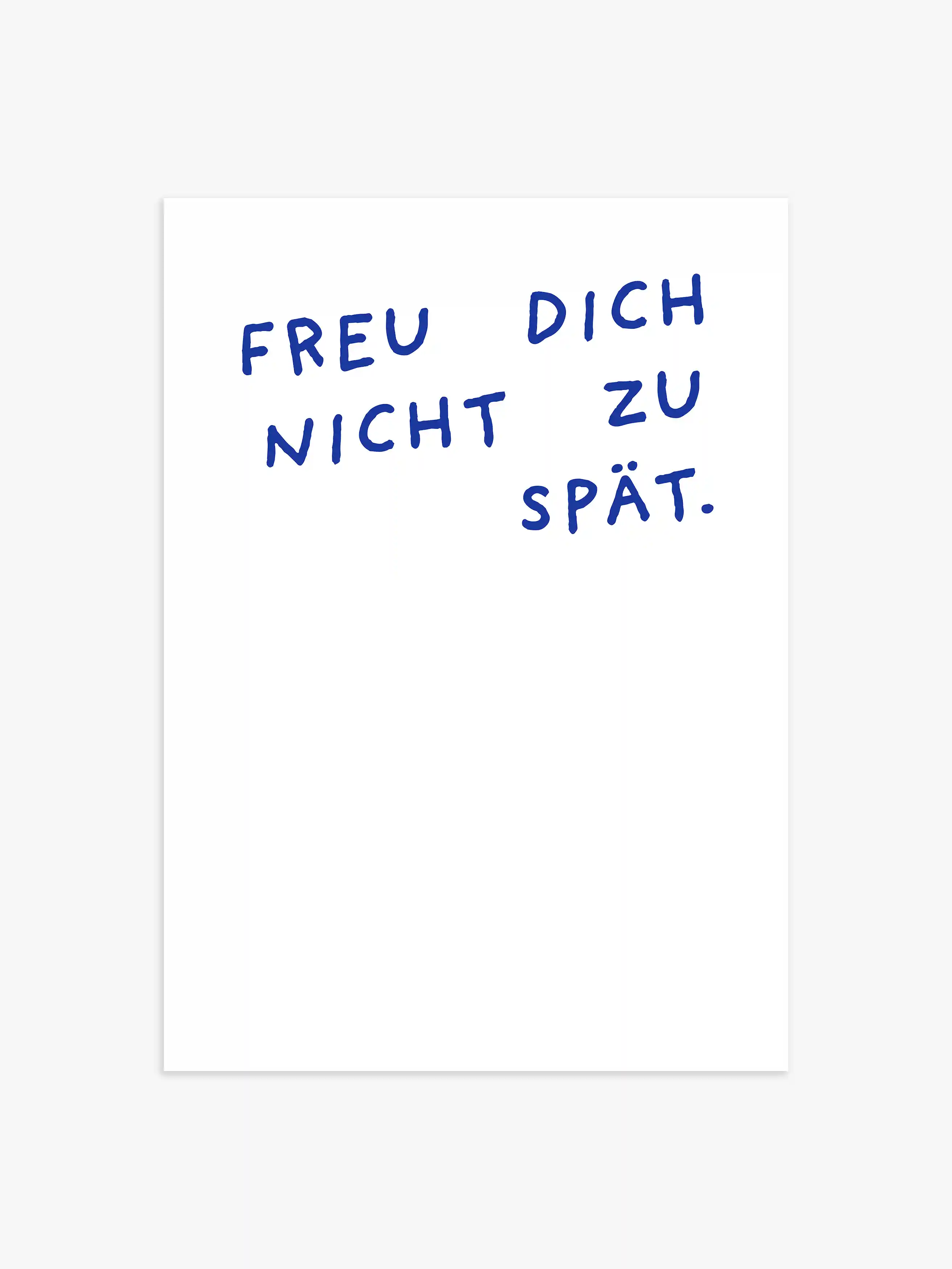 "Freu dich nicht zu spät" Poster in weiß-dunkelblau