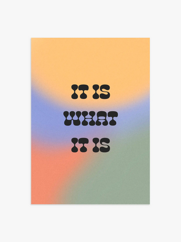 It Is What It Is Zitat Poster