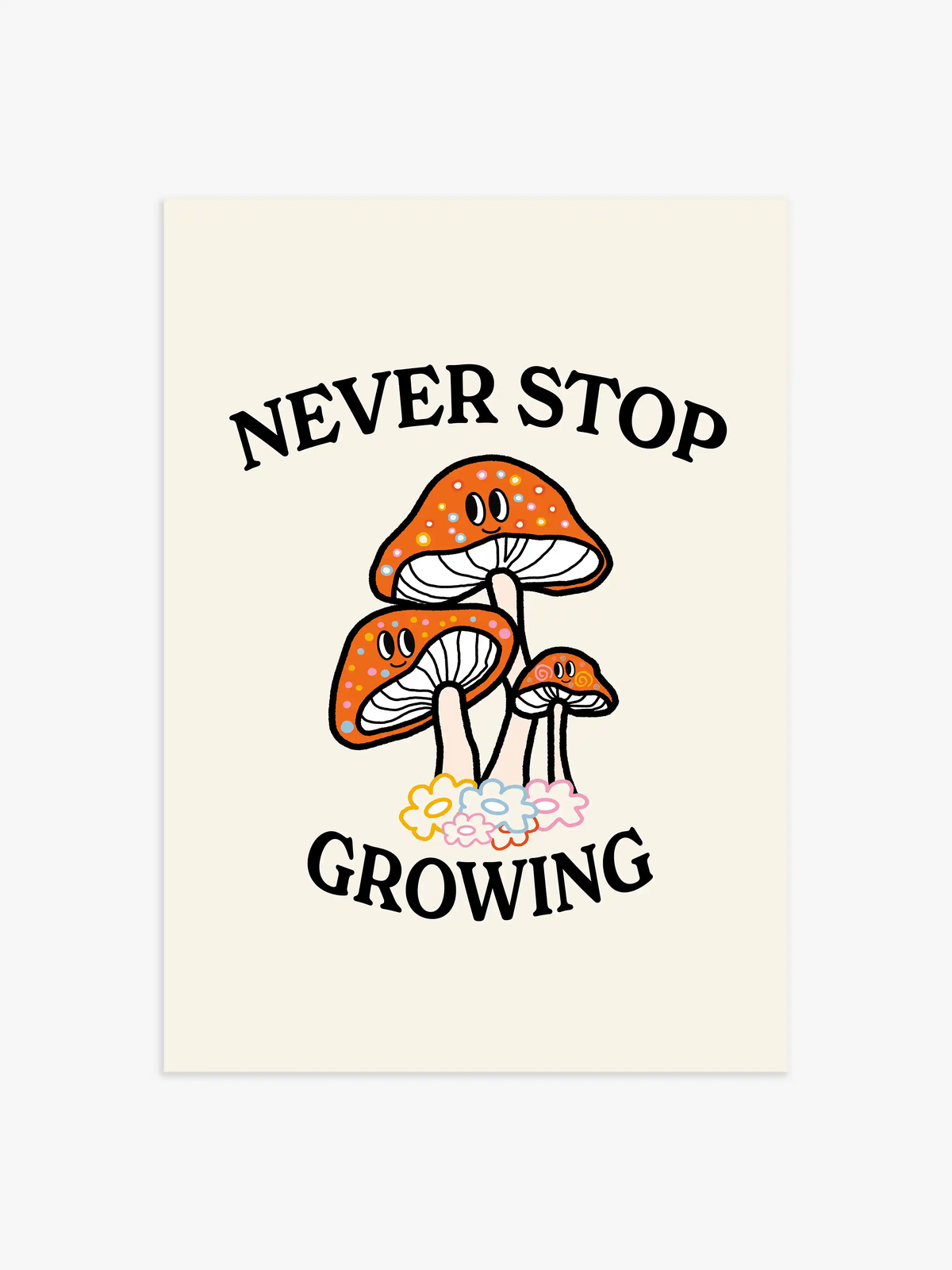 Never Stop Growing Pilz Poster - 21x30 cm
