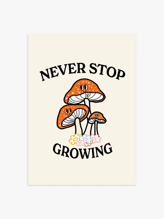 Never Stop Growing Pilz Poster