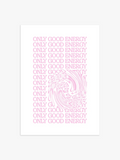 Only Good Energy Poster in Pink
