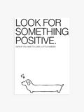 Dackel Poster, Poster mit Hund, Poster mit Dackel, Hunde Poster, schwarz-weiß Poster, Zitat Poster, Look for something positive Poster, Wohnzimmer Poster