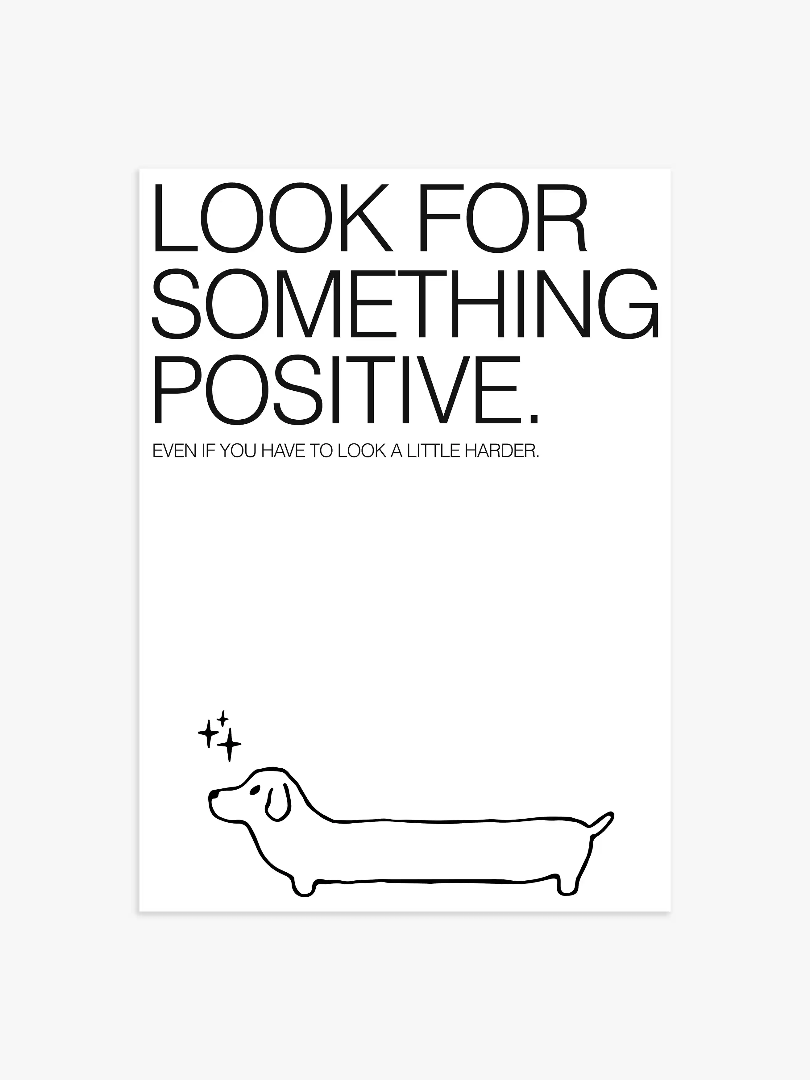 Dackel Poster, Poster mit Hund, Poster mit Dackel, Hunde Poster, schwarz-weiß Poster, Zitat Poster, Look for something positive Poster, Wohnzimmer Poster