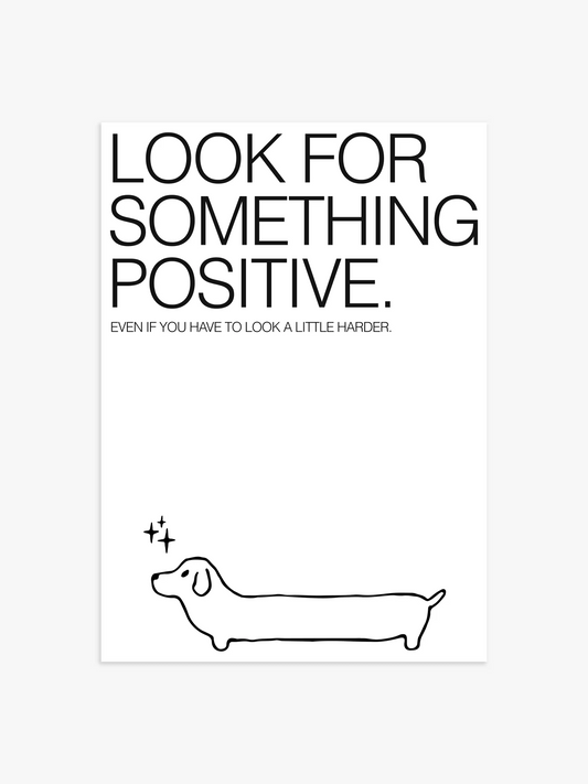 Dackel Poster, Poster mit Hund, Poster mit Dackel, Hunde Poster, schwarz-weiß Poster, Zitat Poster, Look for something positive Poster, Wohnzimmer Poster