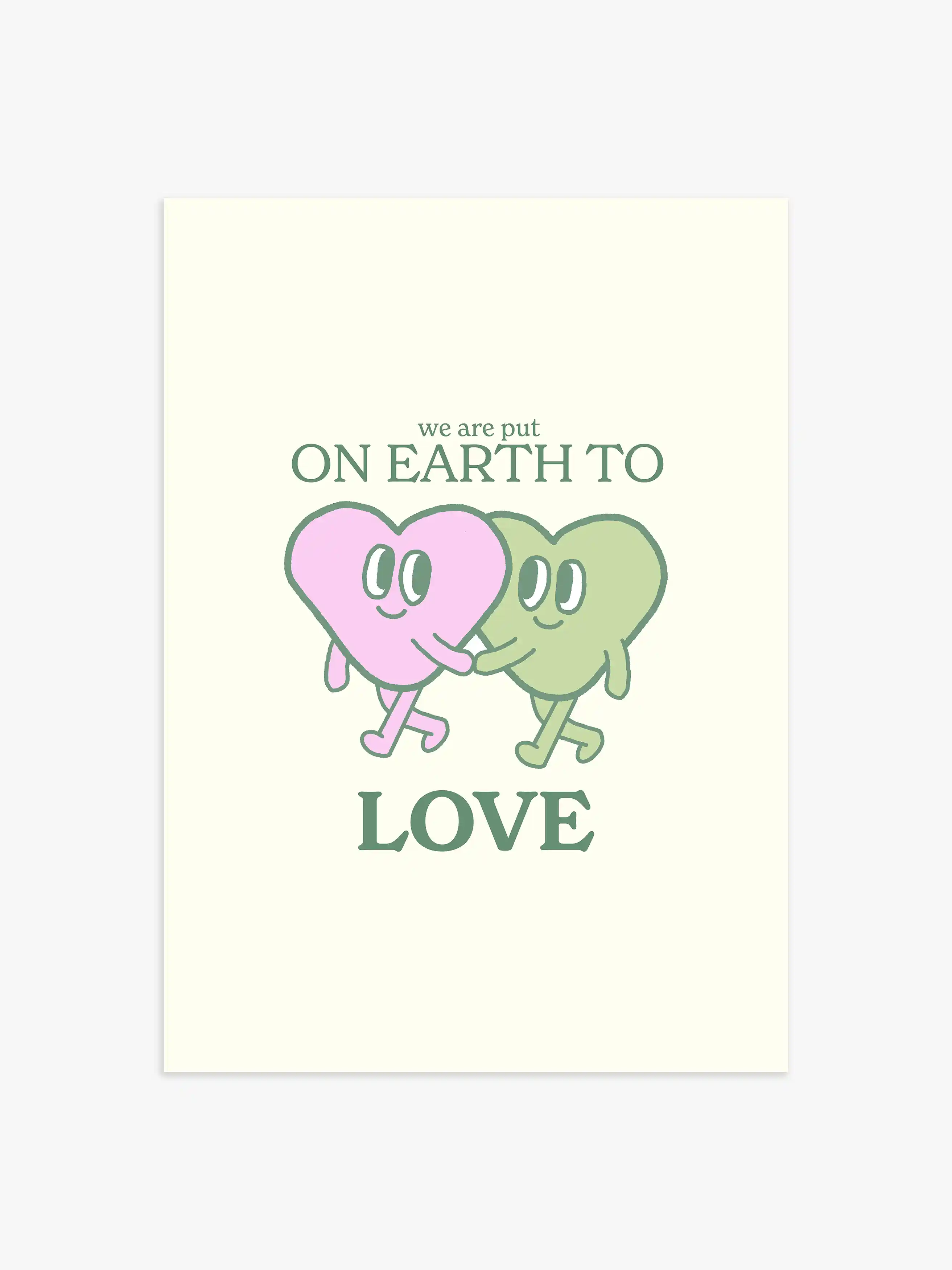 We Are Put On Earth To Love Poster in Danish Pastel