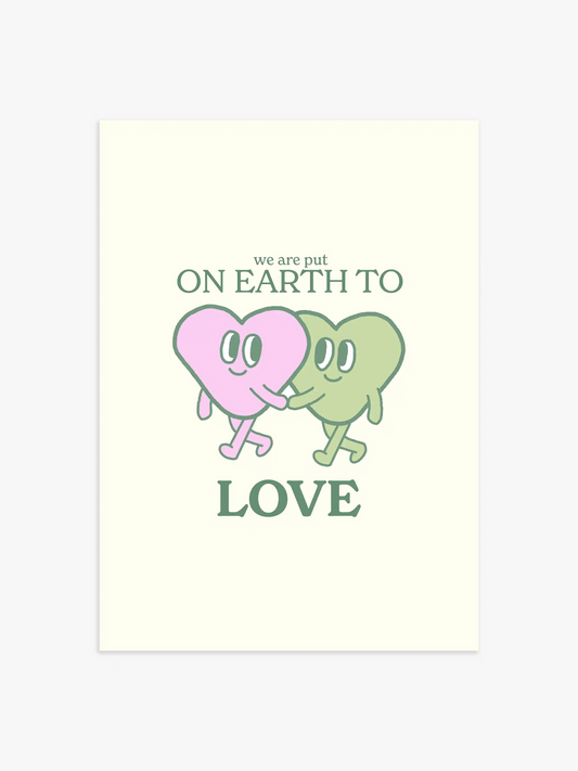 We Are Put On Earth To Love Poster in Danish Pastel