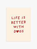 'Life is better with Dogs' Poster in Rot