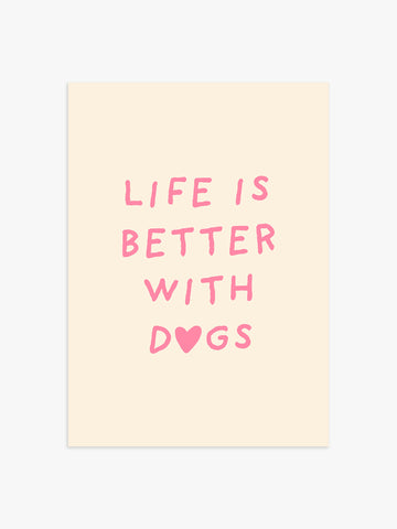 'Life is better with Dogs' Poster in Rosa
