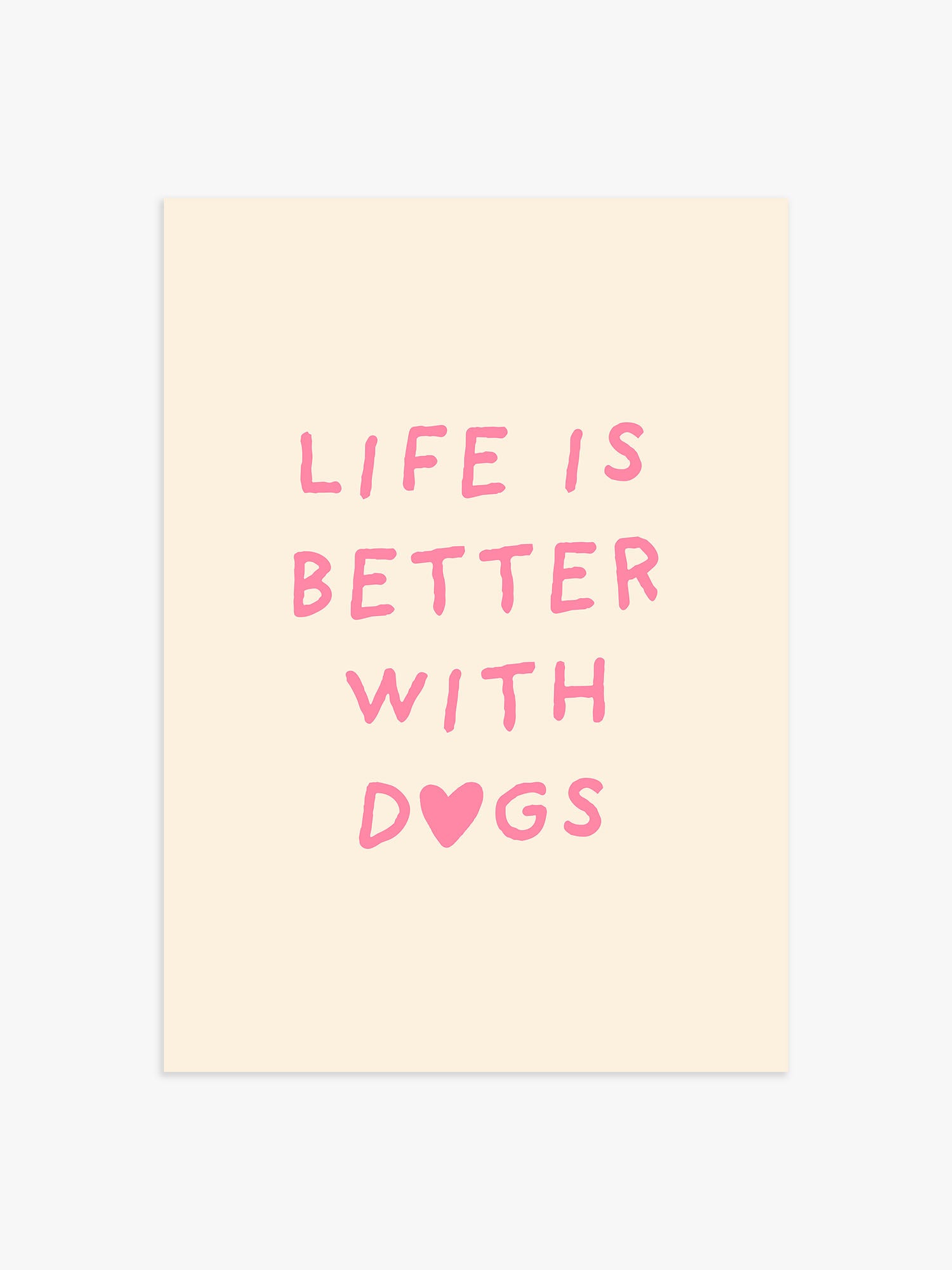 'Life is better with Dogs' Poster in Rosa