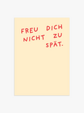 "Freu dich nicht zu spät" Poster in buttergelb-rot