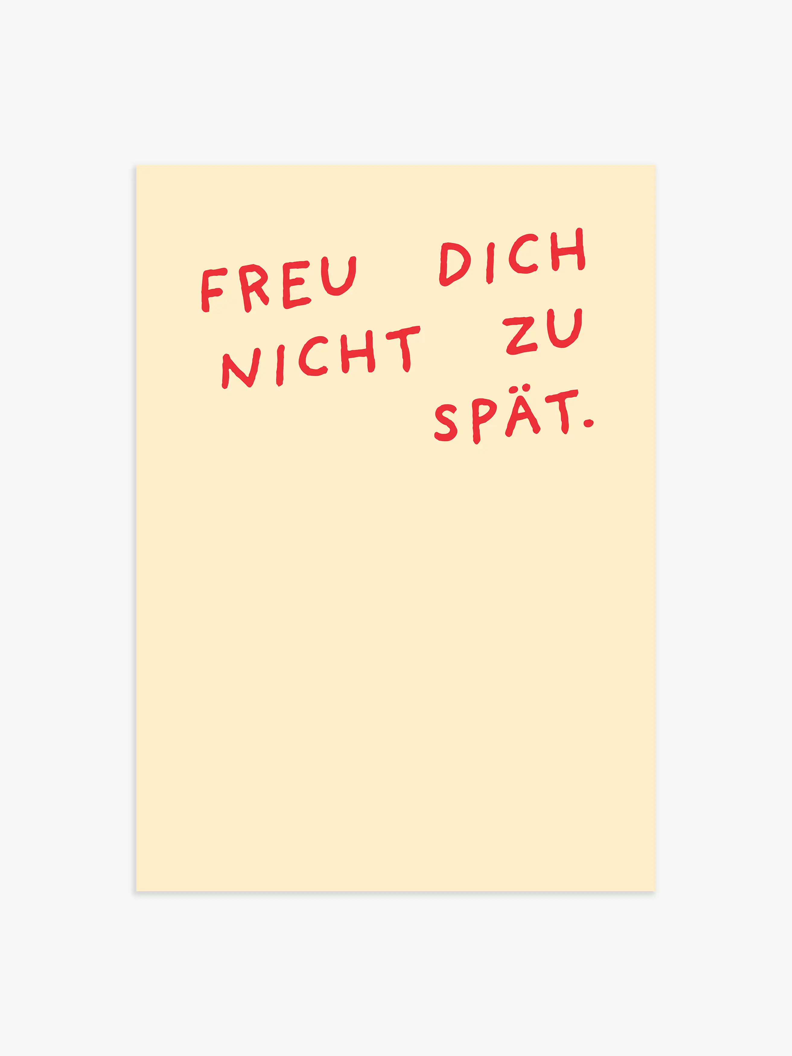 "Freu dich nicht zu spät" Poster in buttergelb-rot