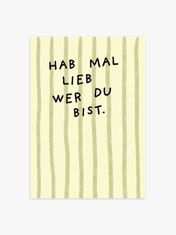 Hab mal lieb wer du bist Streifenposter