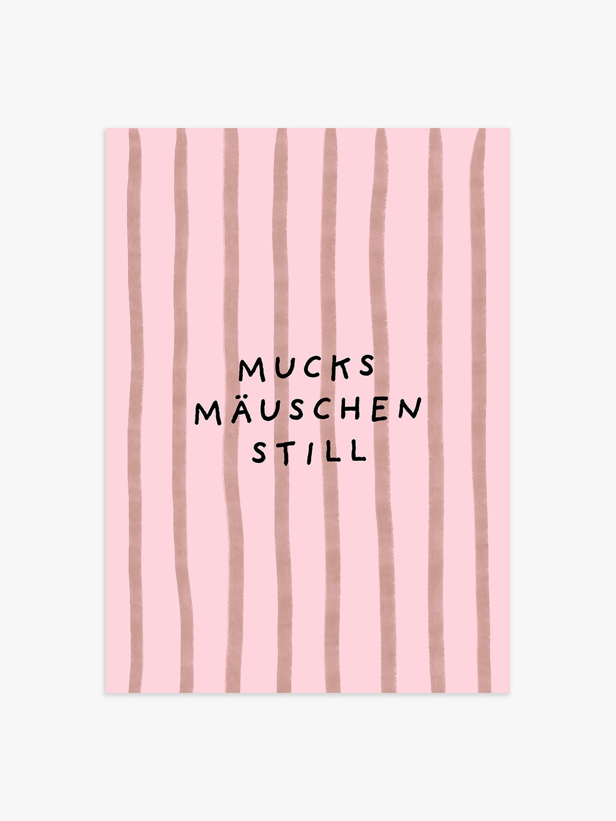 Mucksmäuschenstill Streifenposter in Rosa-Braun - 60x90 cm
